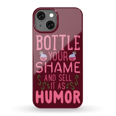 Bottle Your Shame And Sell It As Humor Phone Case