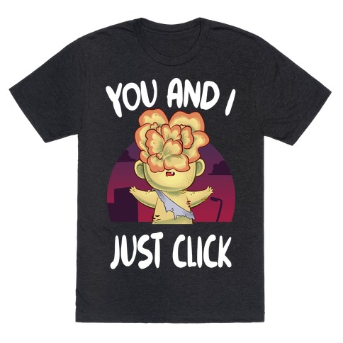 You and I Just Click T-Shirt