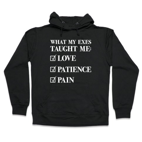 What My Exes Taught Me Thank U Next Parody Hoodie Lookhuman