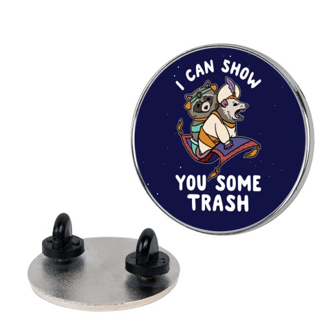 I Can Show You Some Trash Racoon Possum Pin