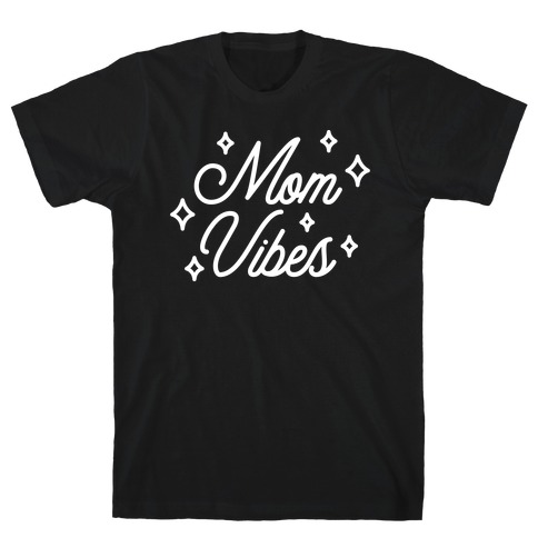 Mom Vibes T-Shirt