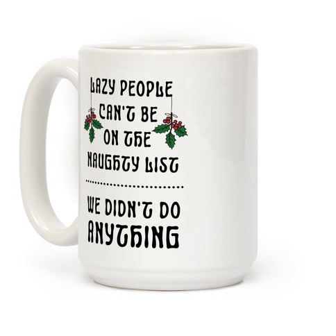 Mug, Too Cute for The Naughty List, Christmas Mugs, Funny Gift Cup