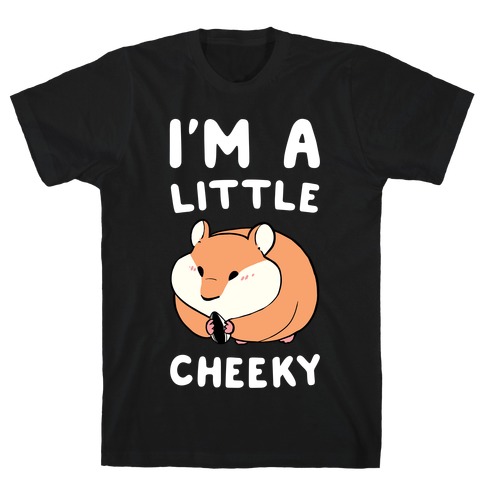 I'm a Little Cheeky T-Shirt