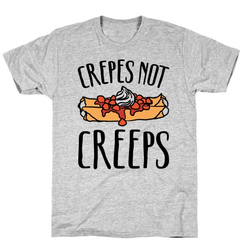 Crepes Not Creeps T-Shirt