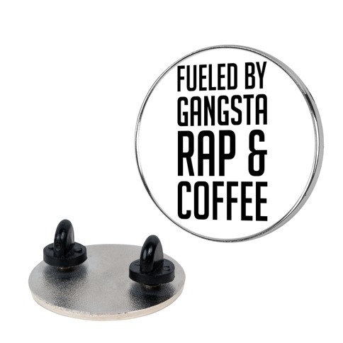 Fueled By Gangsta Rap & Coffee Pin