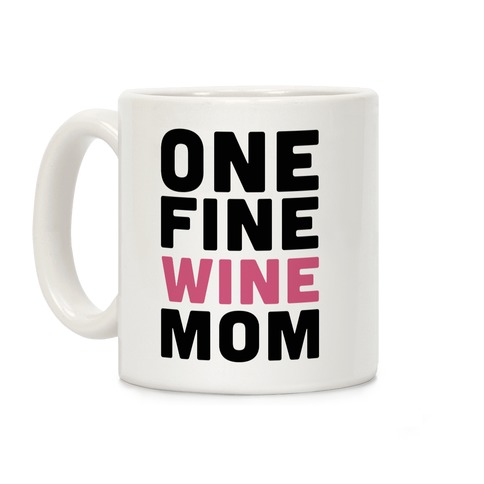 One Fine Wine Mom Coffee Mug