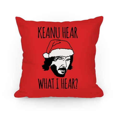 Keanu Hear What I Hear Parody Pillow