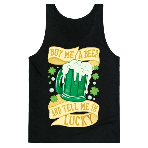 Buy Me A Beer and Tell Me I'm Lucky Tank Top