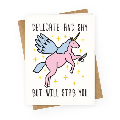 Delicate And Shy But Will Stab You Unicorn Greeting Card