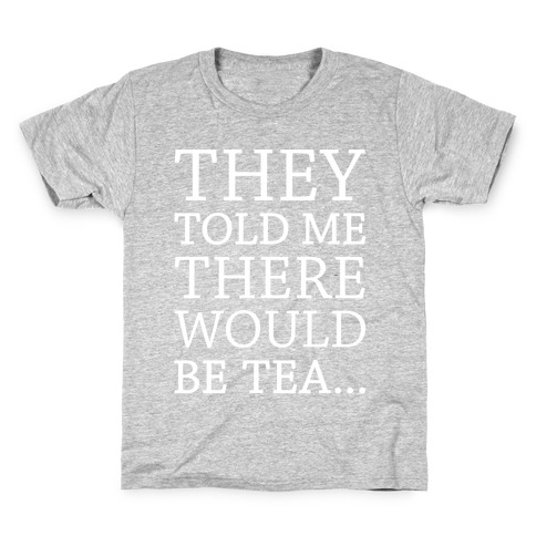 They Told Me There Would Be Tea White Print Kids T-Shirt