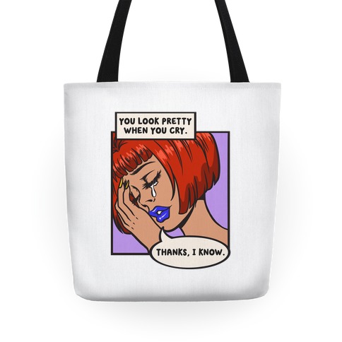You Look Pretty When You Cry Comic Tote