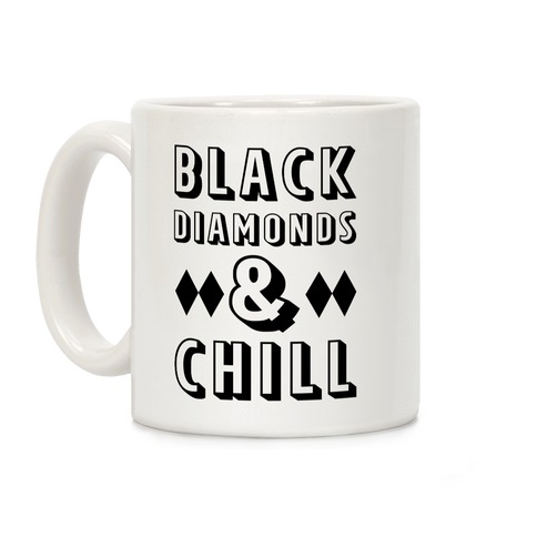 Black Diamonds and Chill Coffee Mug