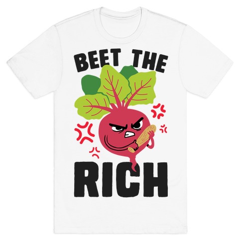 Beet The Rich T-Shirt