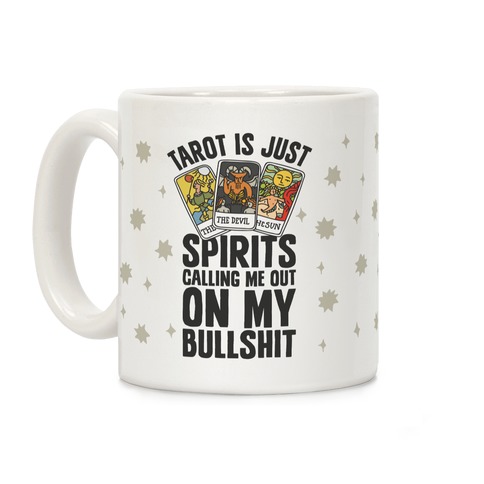 Tarot is Just Spirits Calling Me Out on my Bullshit Coffee Mug