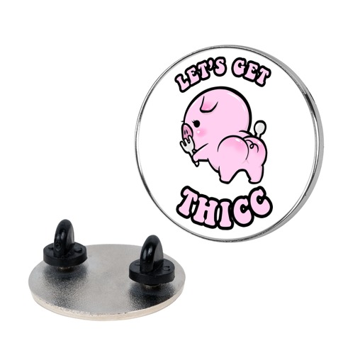 Let's Get Thicc Pin