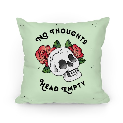 No Thoughts, Head Empty Pillow