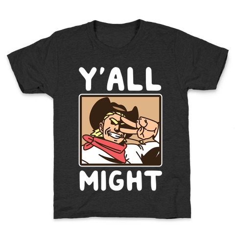 Y'All Might Kids T-Shirt