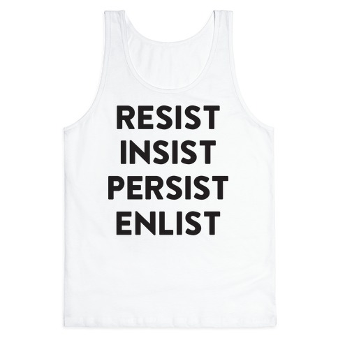 Resist Insist Persist Enlist Tank Top