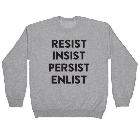Resist Insist Persist Enlist Pullover