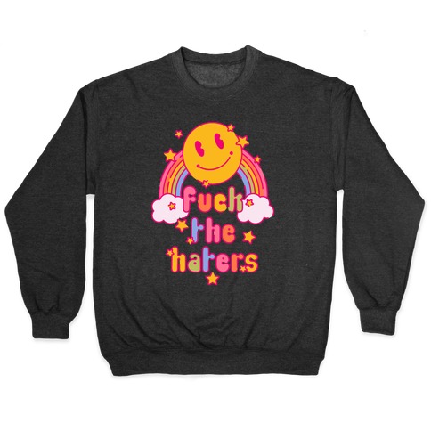 F*** the Haters Pullover