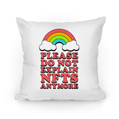 Please Do Not Explain NFTs Anymore Pillow