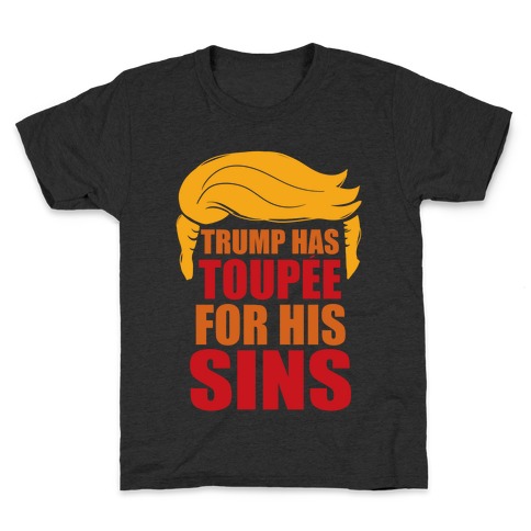 Trump has Toupee Kids T-Shirt