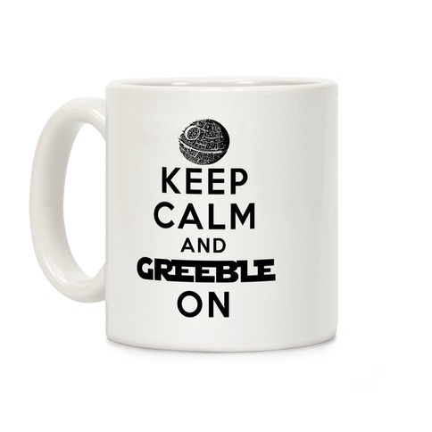 Keep Calm and Greeble On Coffee Mug