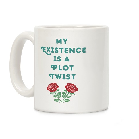My Existence Is A Plot Twist Coffee Mug