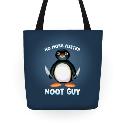 No More Mister Noot Guy Tote