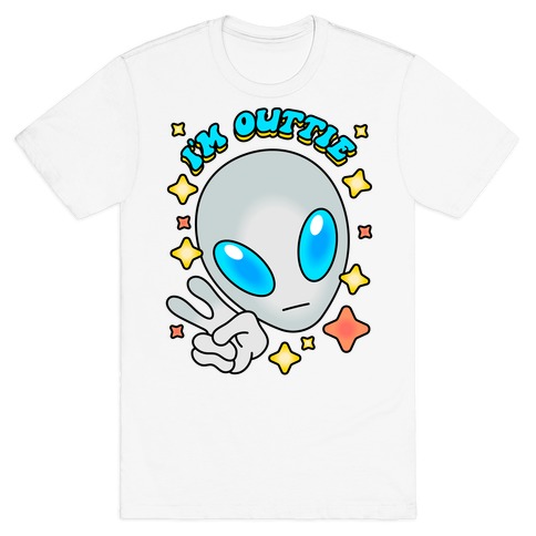 I'm Outtie Alien T-Shirt