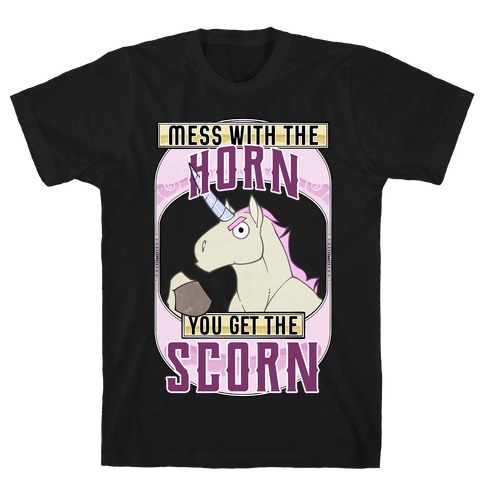 Mess With The Horn You Get The Scorn T-Shirt