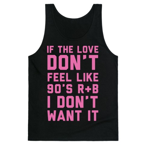 If The Love Don't Feel Like 90s R&B Tank Top