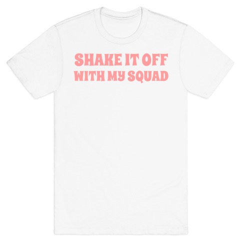 Shake It Off With My Squad T-Shirt