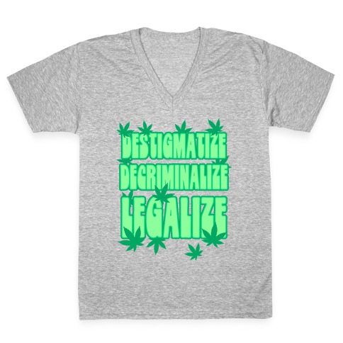 Destigmatize Decriminalize Legalize V-Neck Tee Shirt