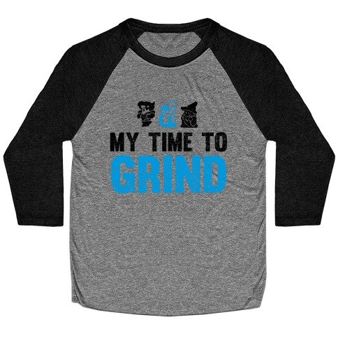 My Time To Grind Baseball Tee