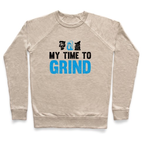 My Time To Grind Pullover