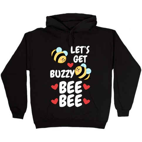 Let's Get Buzzy Bee Bee Hooded Sweatshirt
