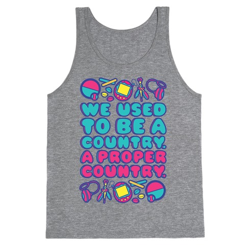 We Used To Be A Country A Proper Country 90s Toys Parody Tank Top