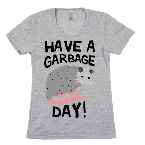 Have A Garbage Day Opossum Womens T-Shirt