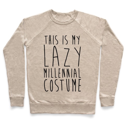 This Is My Lazy Millennial Costume Pullover