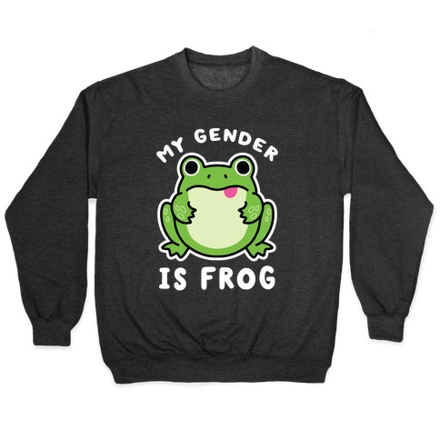My Gender Is Frog Pullover