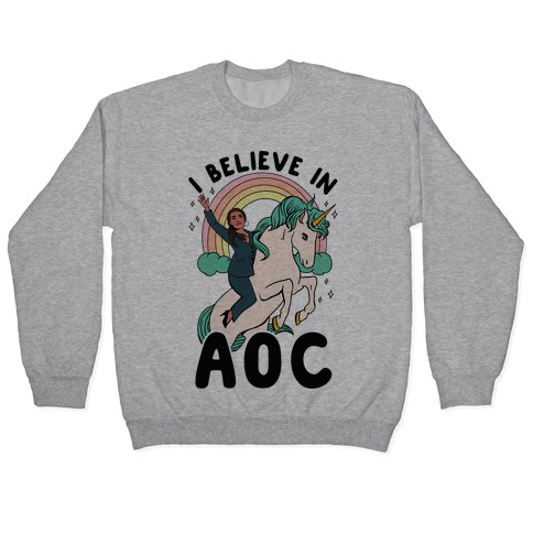 I Believe in AOC (Alexandria Ocasio-Cortez) Pullover