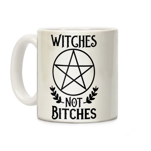 Witches Not Bitches  Coffee Mug