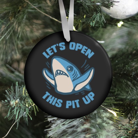 Let's Open This Pit Up Ornament