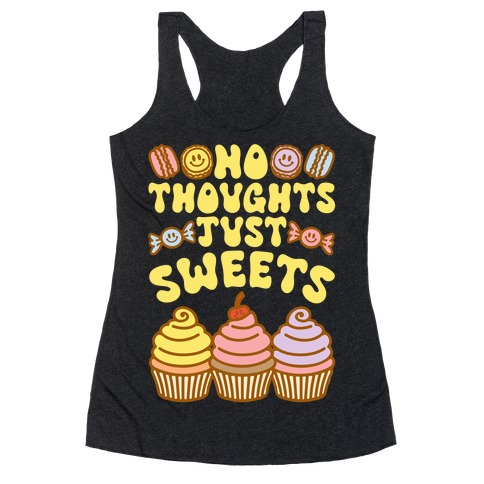 No Thoughts Just Sweets Racerback Tank Top