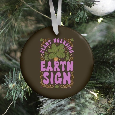 Plant Hoarding Earth Sign Ornament