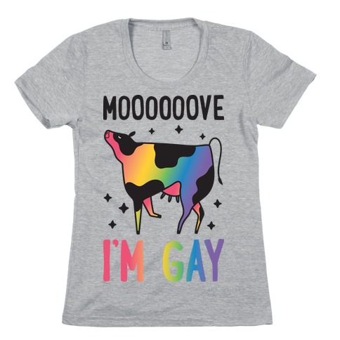 Move I'm Gay Cow Womens T-Shirt