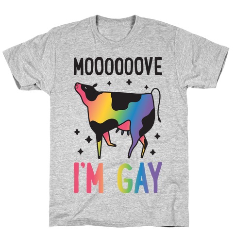 Move I'm Gay Cow T-Shirt