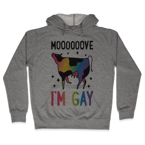 Move I'm Gay Cow Hooded Sweatshirt