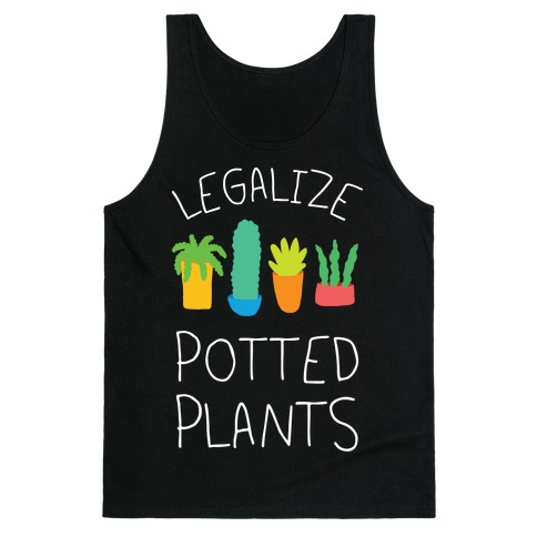 Legalize Potted Plants Tank Top